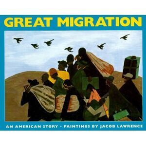The Great Migration: An American Story -- Jacob Lawrence